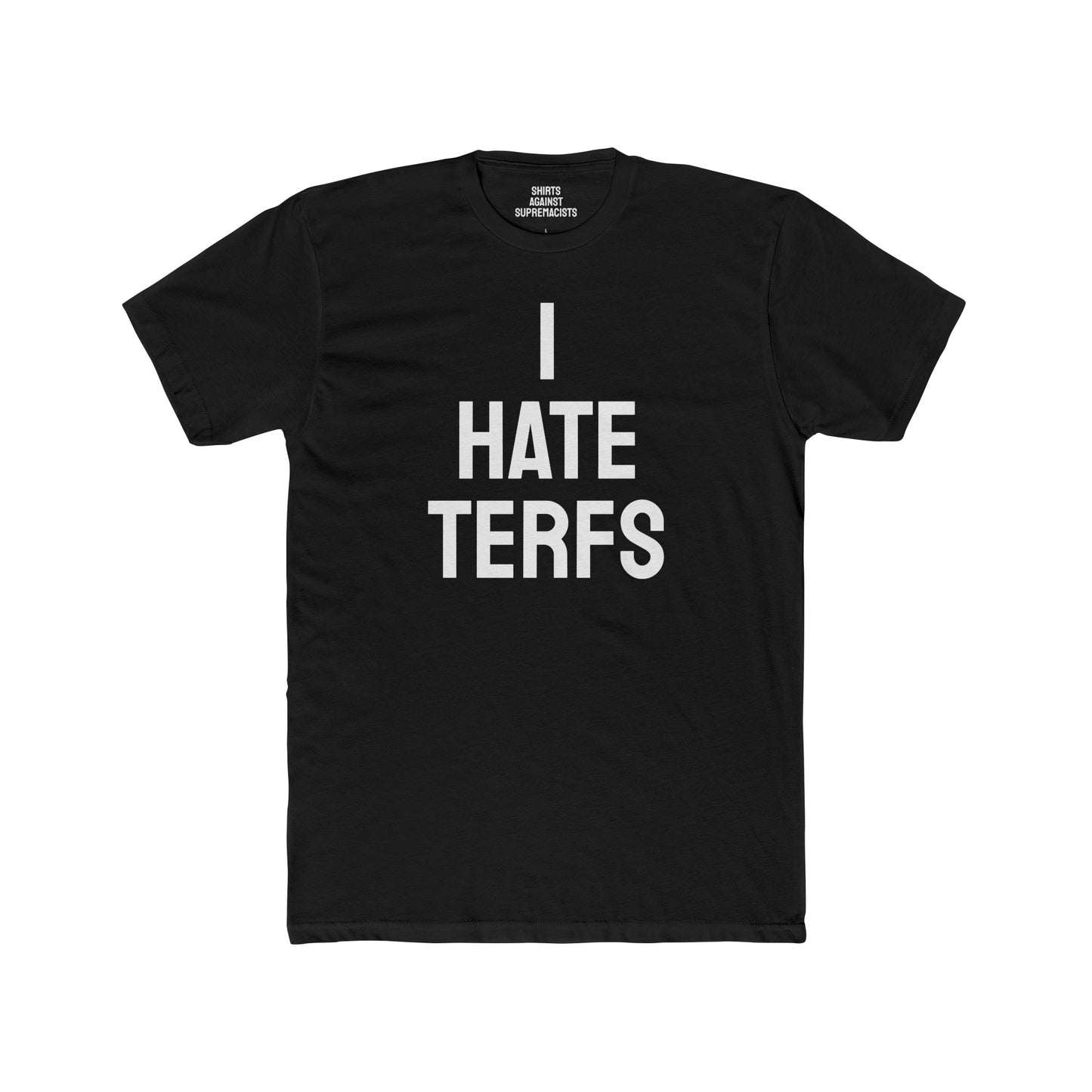 I Hate TERFS - Unisex Cotton Crew Tee