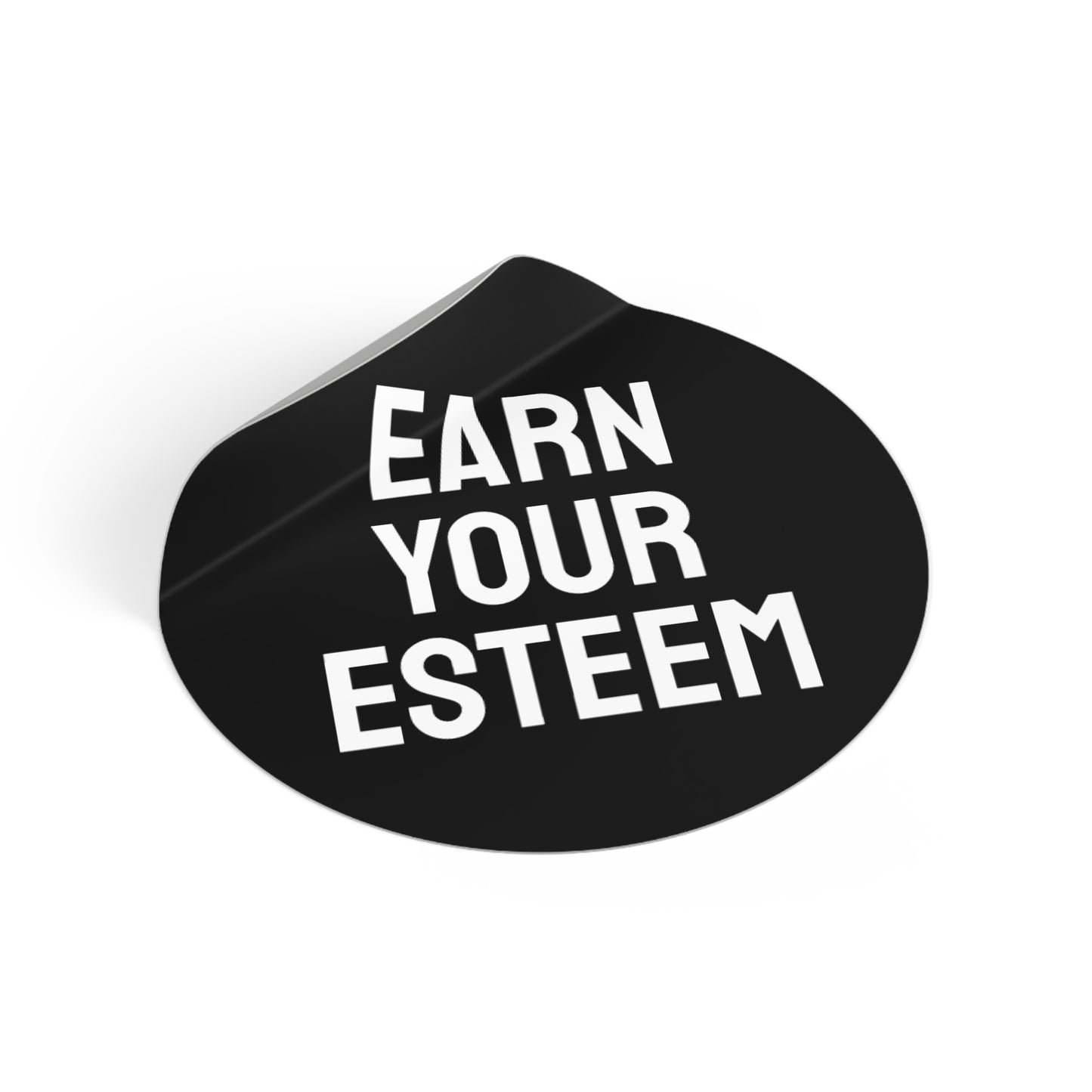 Earn Your Esteem - Round Vinyl Stickers