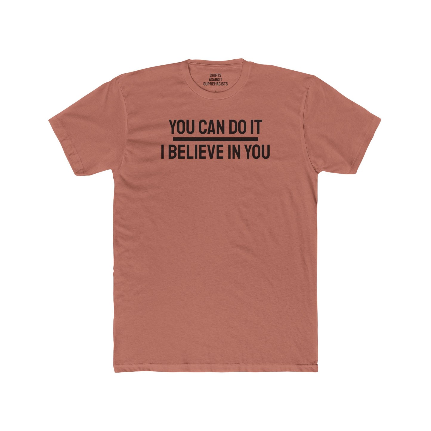 You Can Do It I Believe In You - Unisex Cotton Crew Tee