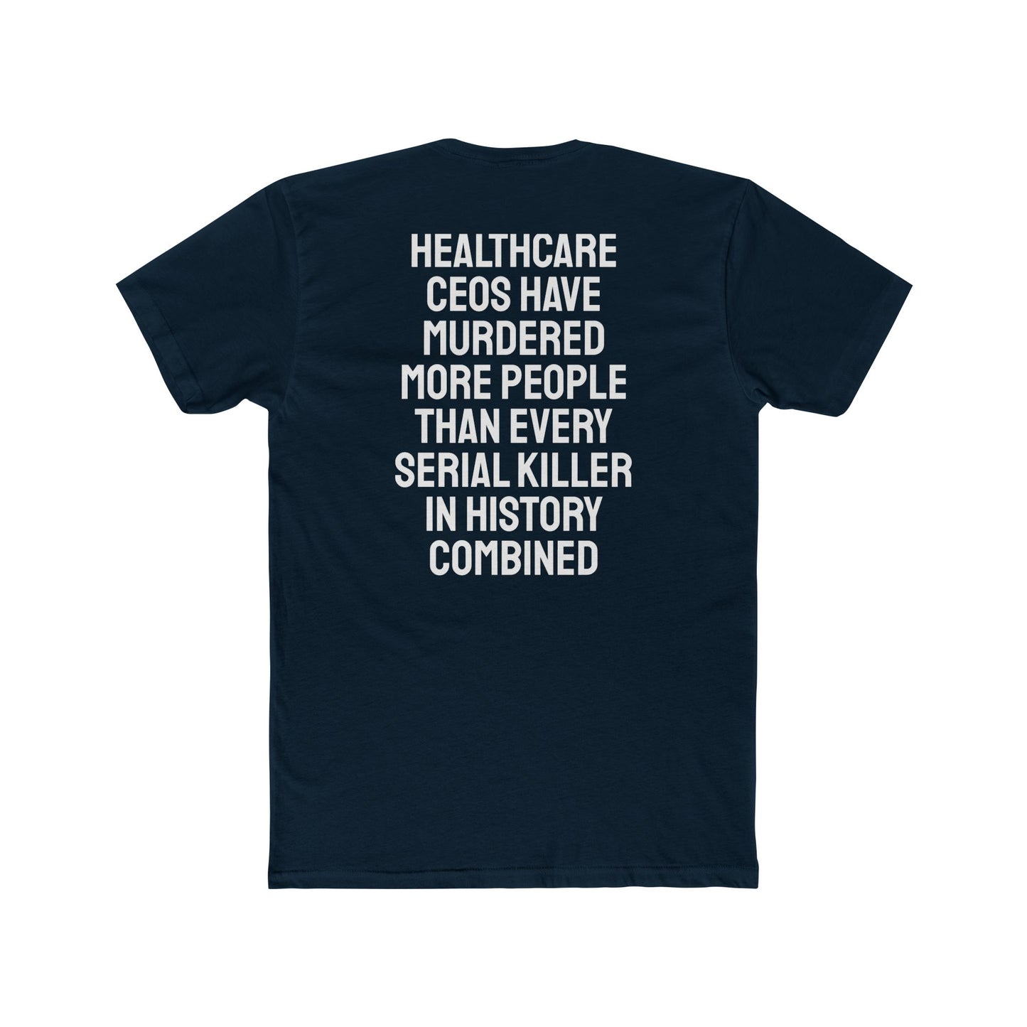 Healthcare CEOs Have Murdered More People Than Every Serial Killer In History Combined - Unisex Cotton Crew Tee