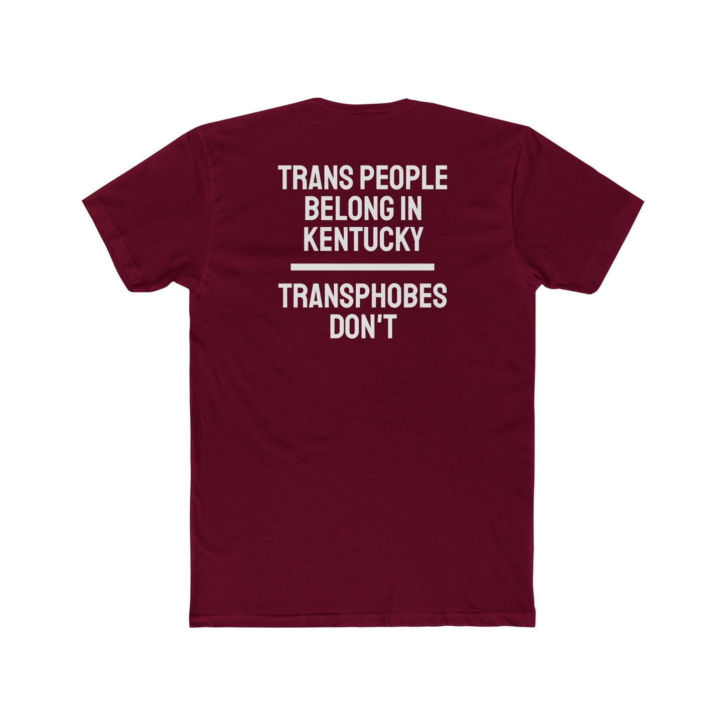 Trans People Belong In Kentucky Transphobes Don't - Unisex Cotton Crew Tee