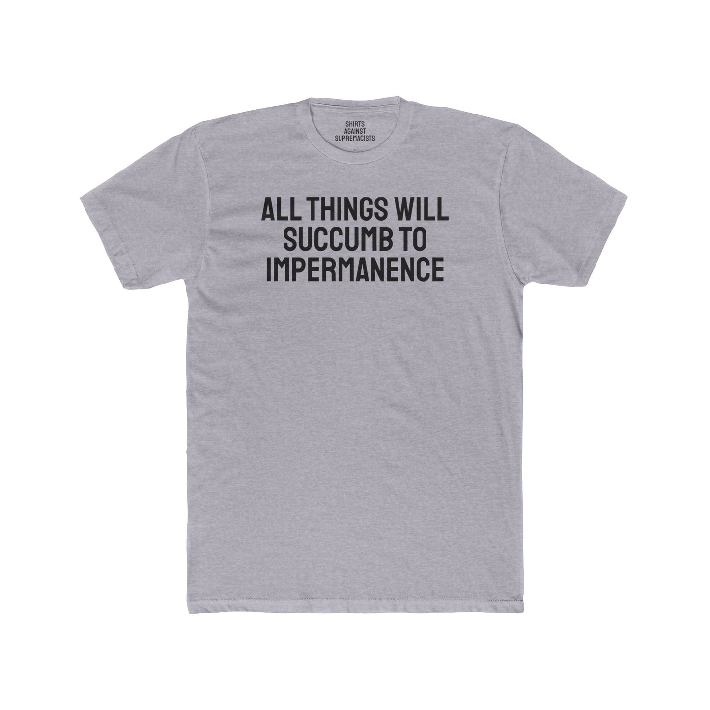 All Things Will Succumb To Impermanence - Unisex Cotton Crew Tee