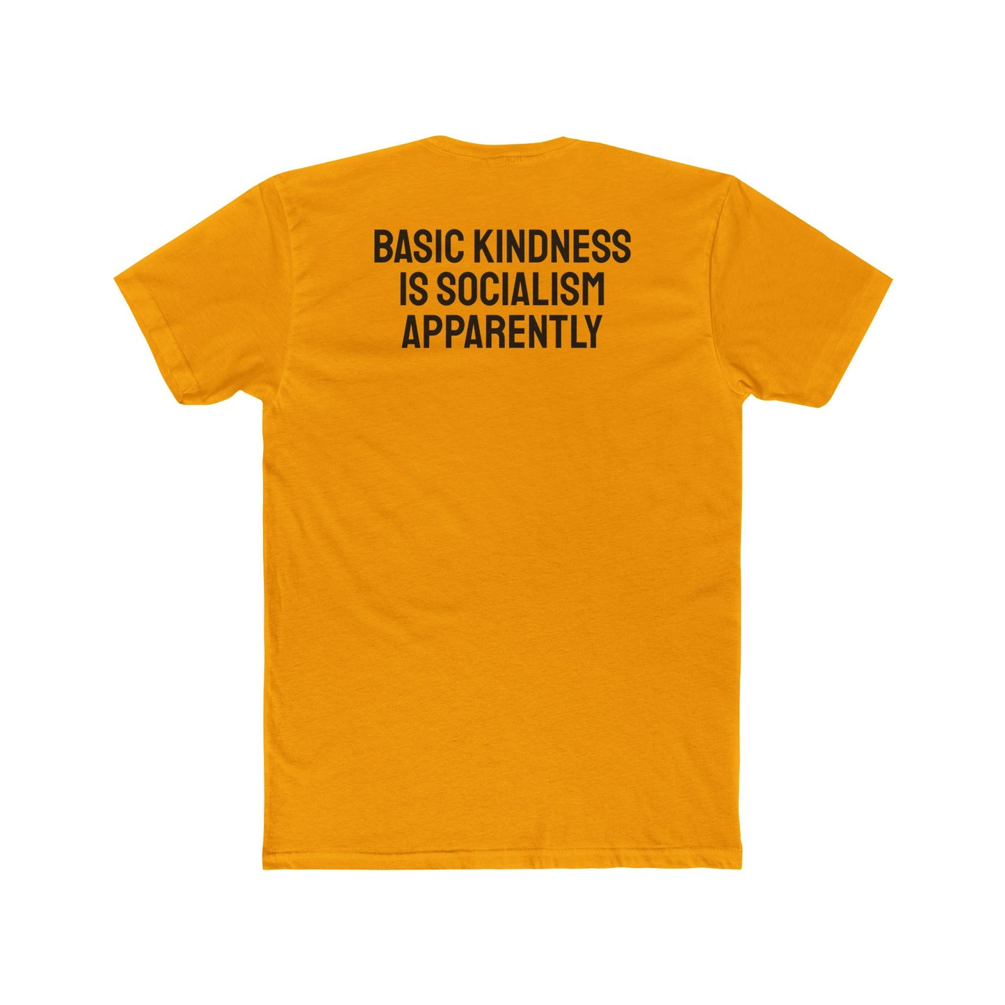 Basic Kindness Is Socialism Apparently - Unisex Cotton Crew Tee