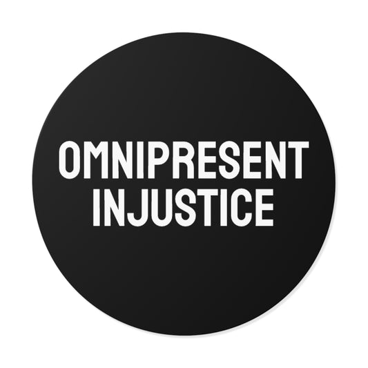 Omnipresent Injustice - Round Vinyl Stickers