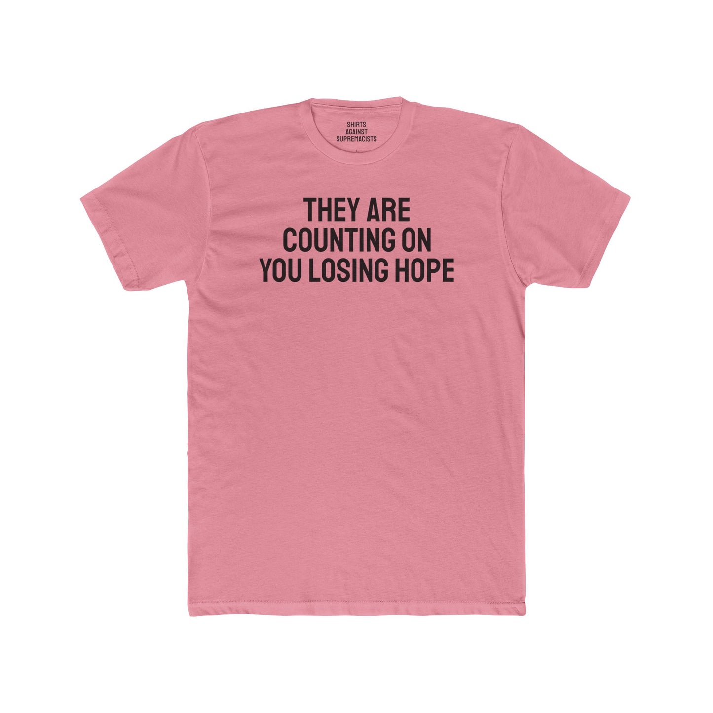 They Are Counting On You Losing Hope - Unisex Cotton Crew Tee