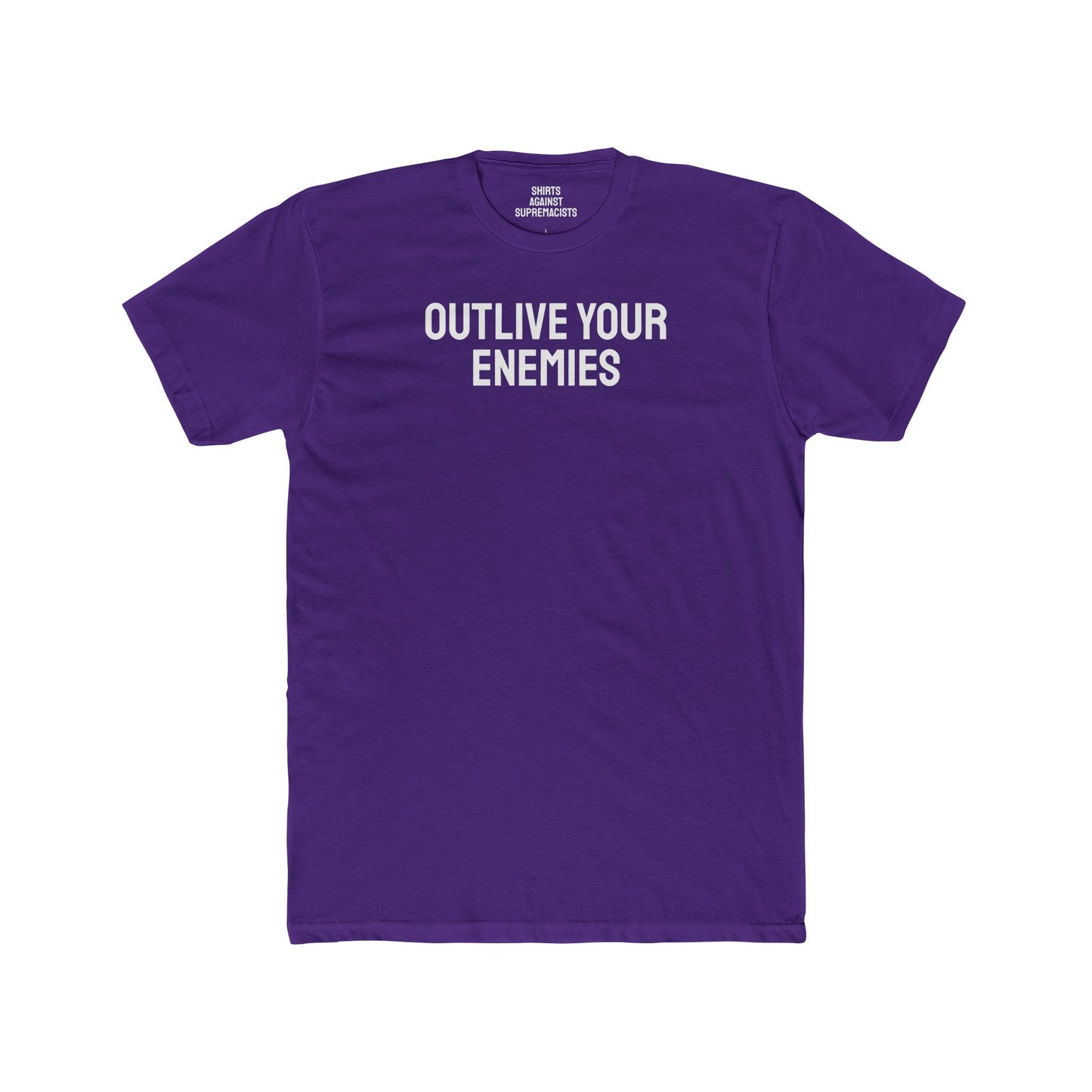 Out Live Your Enemies - Unisex Cotton Crew Tee