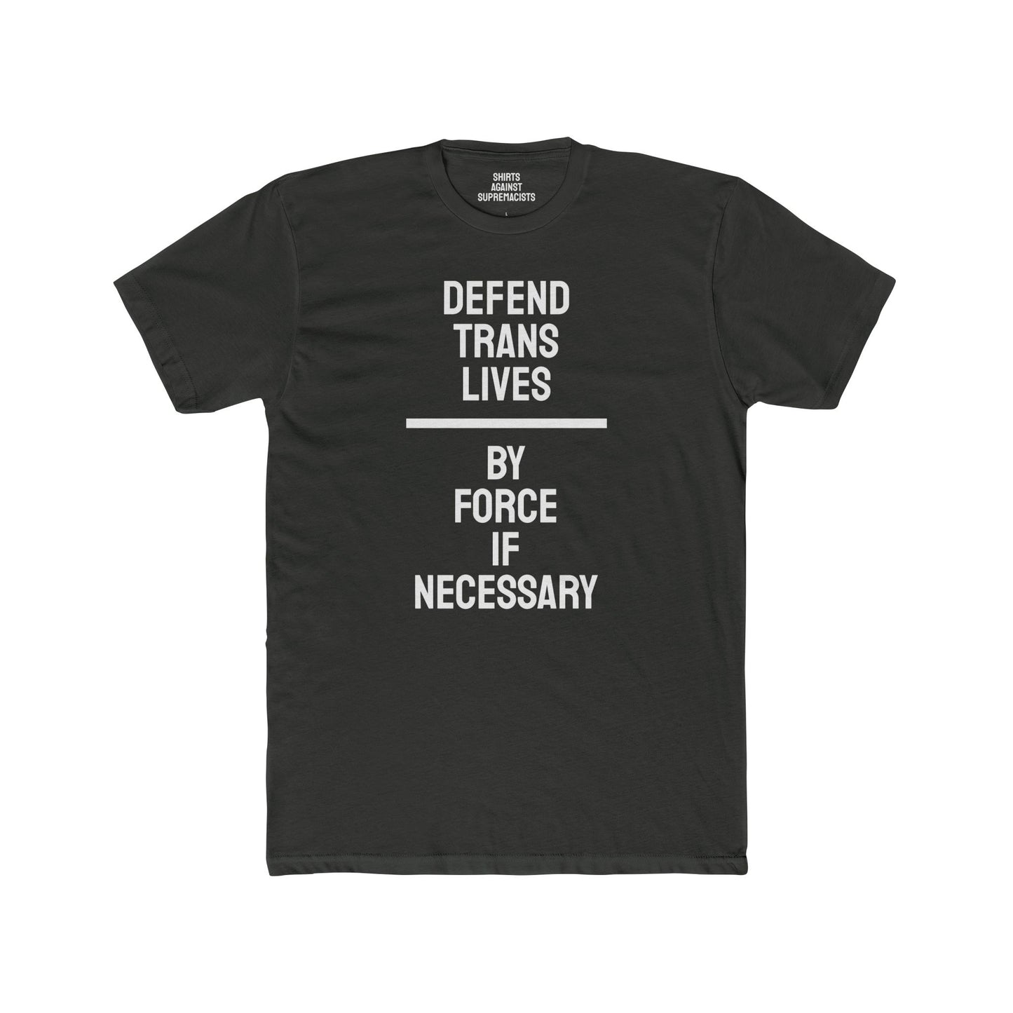 Defend Trans Lives By Force If Necessary - Unisex Cotton Crew Tee