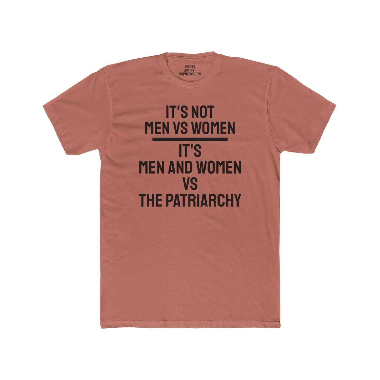 It's Not Men Vs Women It's Men And Women Vs The Patriarchy - Unisex Cotton Crew Tee