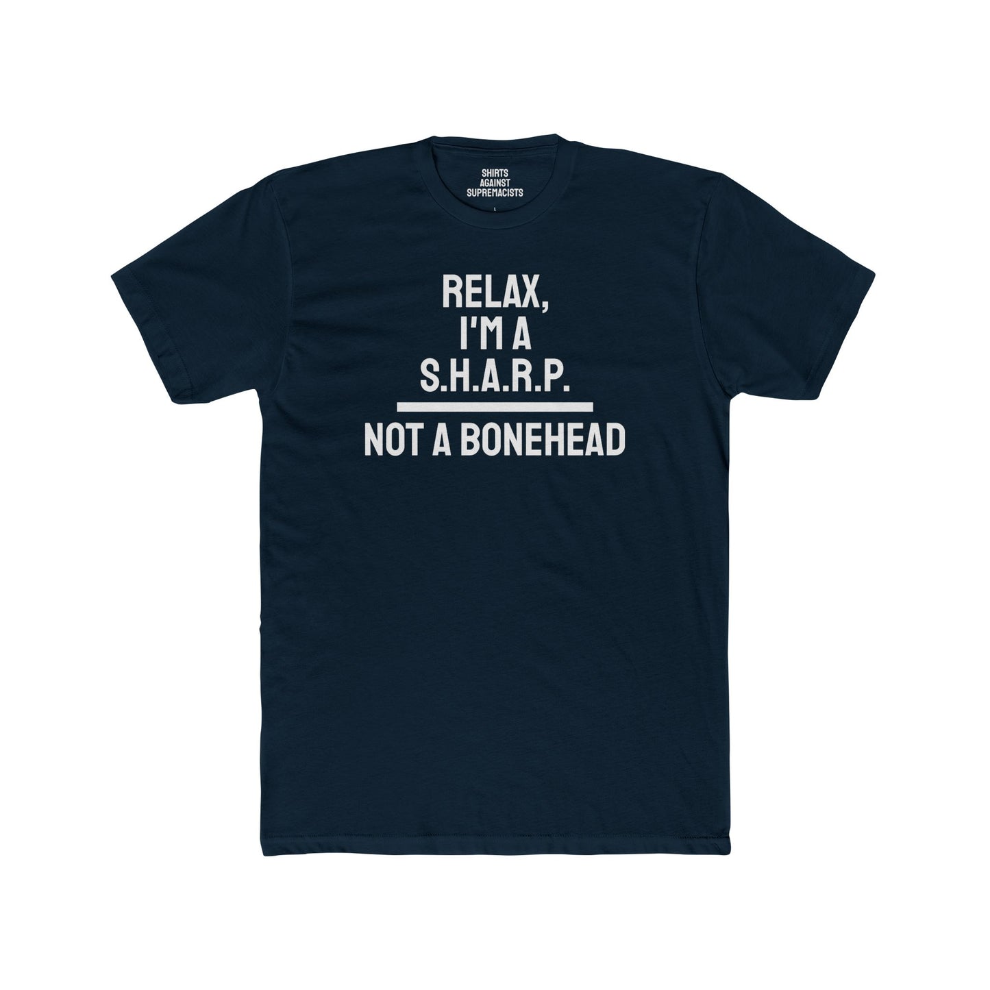 Relax, I'm A S.H.A.R.P. Not A Bonehead - Unisex Cotton Crew Tee