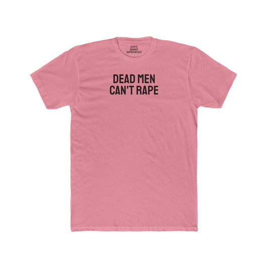 Dead Men Can't Rape - Unisex Cotton Crew Tee