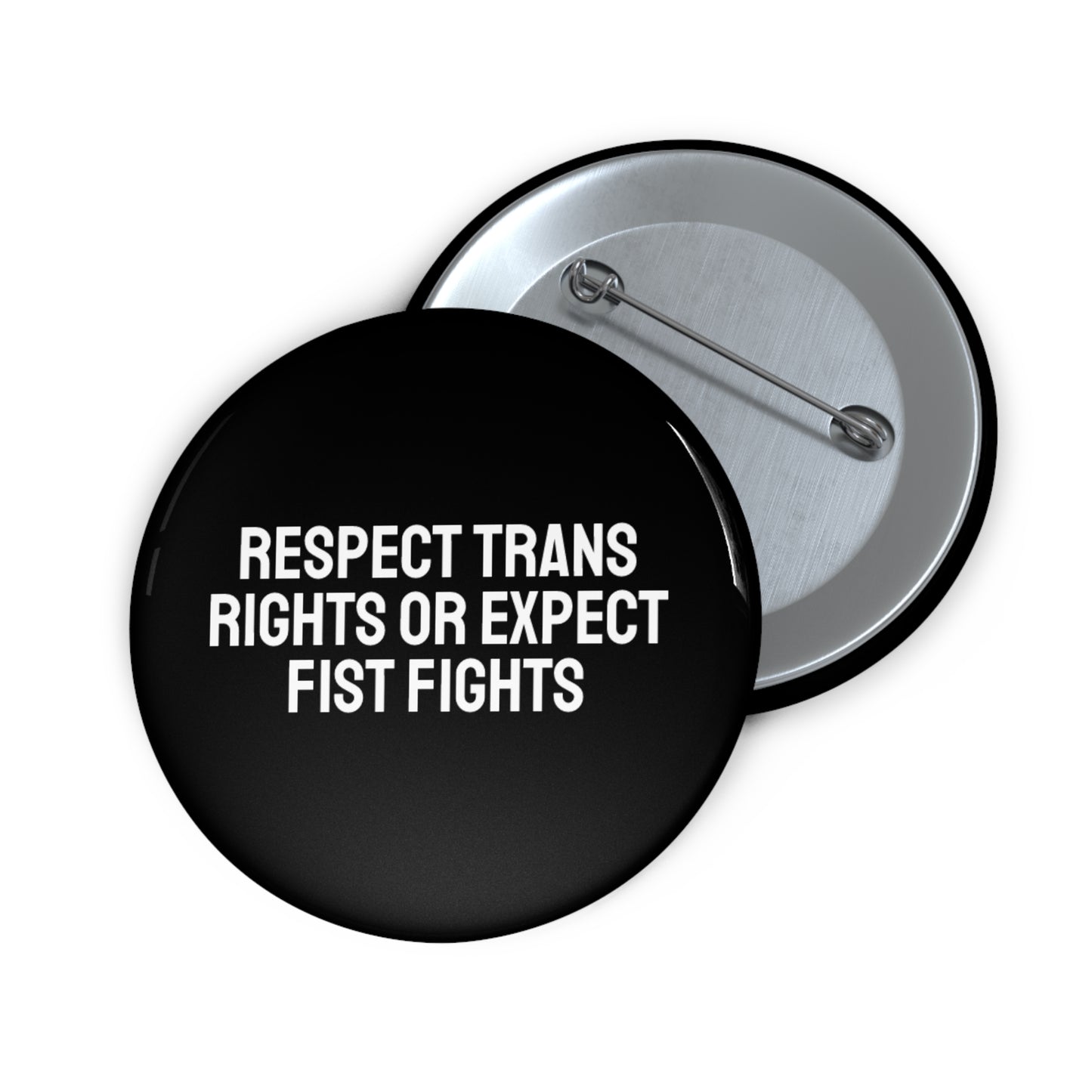 Respect Trans Rights Or Expect Fist Fights - Pin Buttons