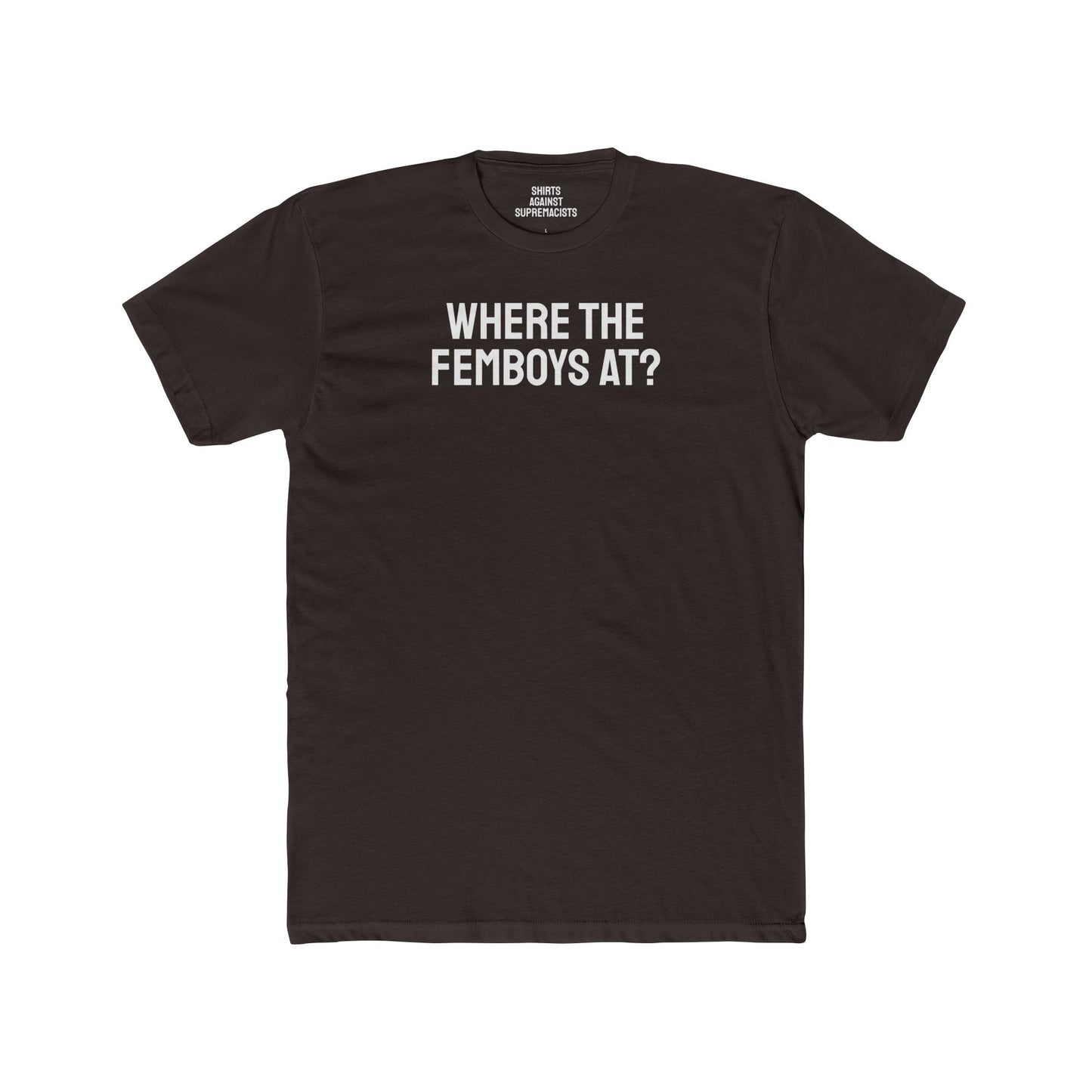 Where The Femboys At? - Unisex Cotton Crew Tee