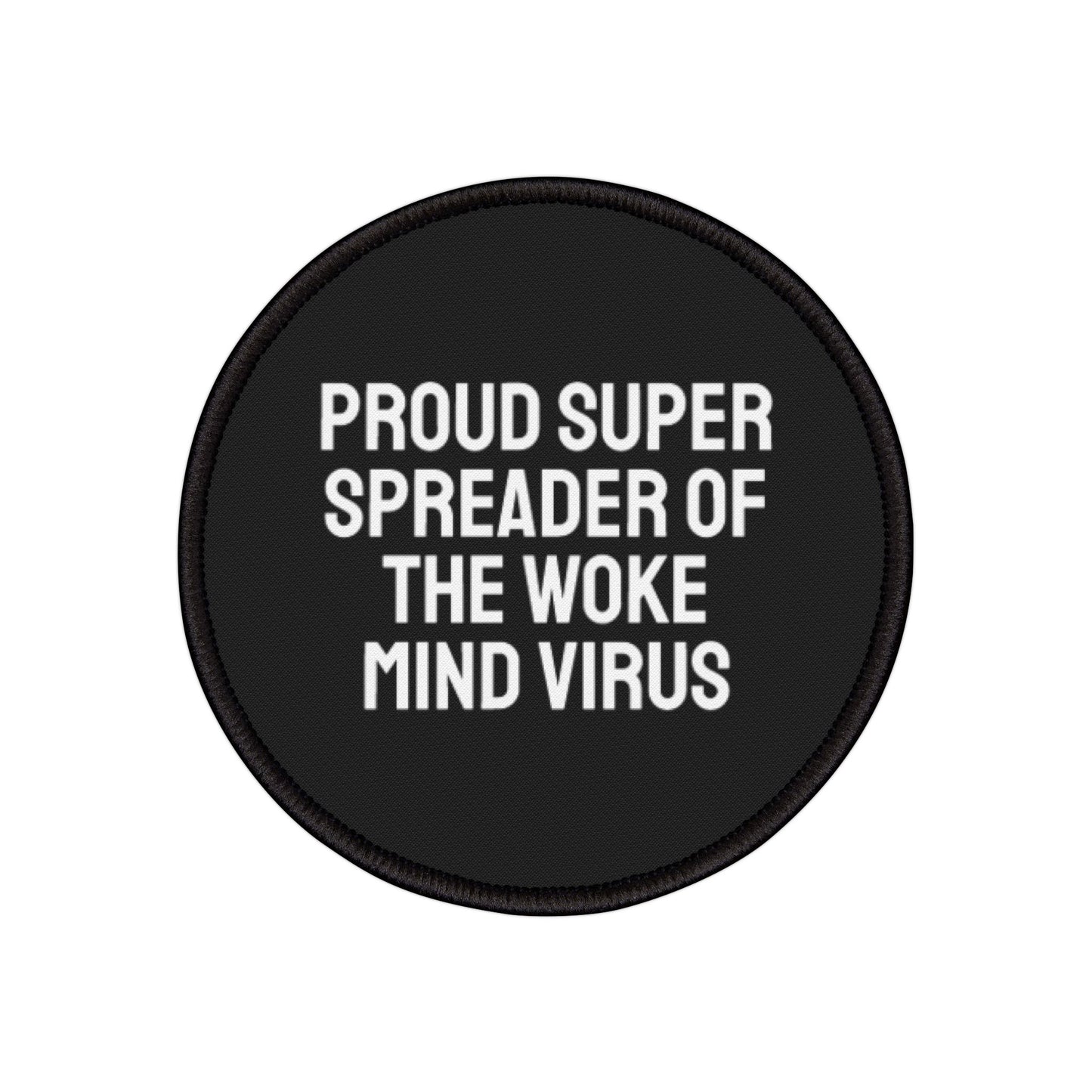 Proud Super Spreader Of The Woke Mind Virus - Iron-On Patch