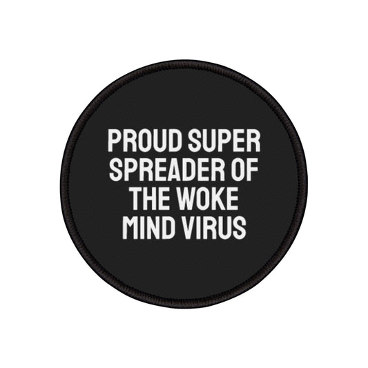 Proud Super Spreader Of The Woke Mind Virus - Iron-On Patch