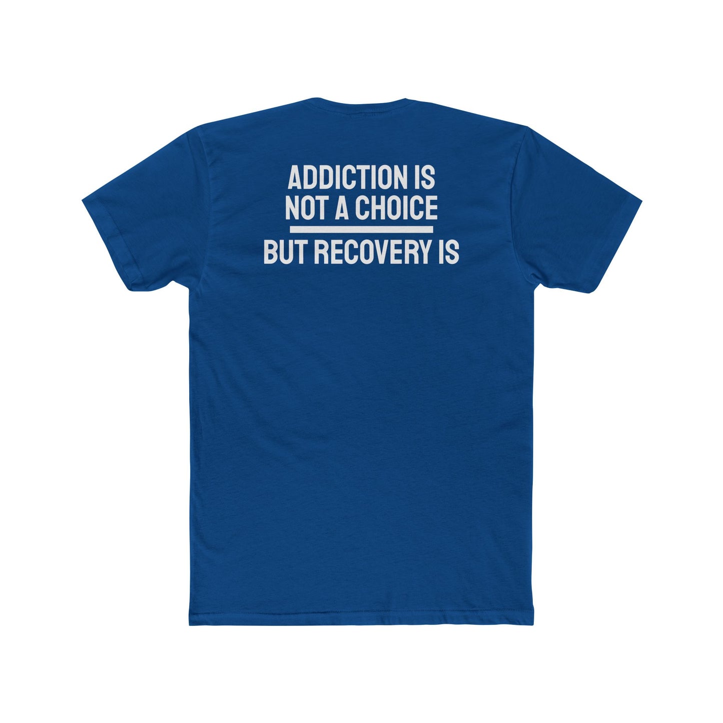 Addiction Is Not A Choice But Recovery Is - Unisex Cotton Crew Tee