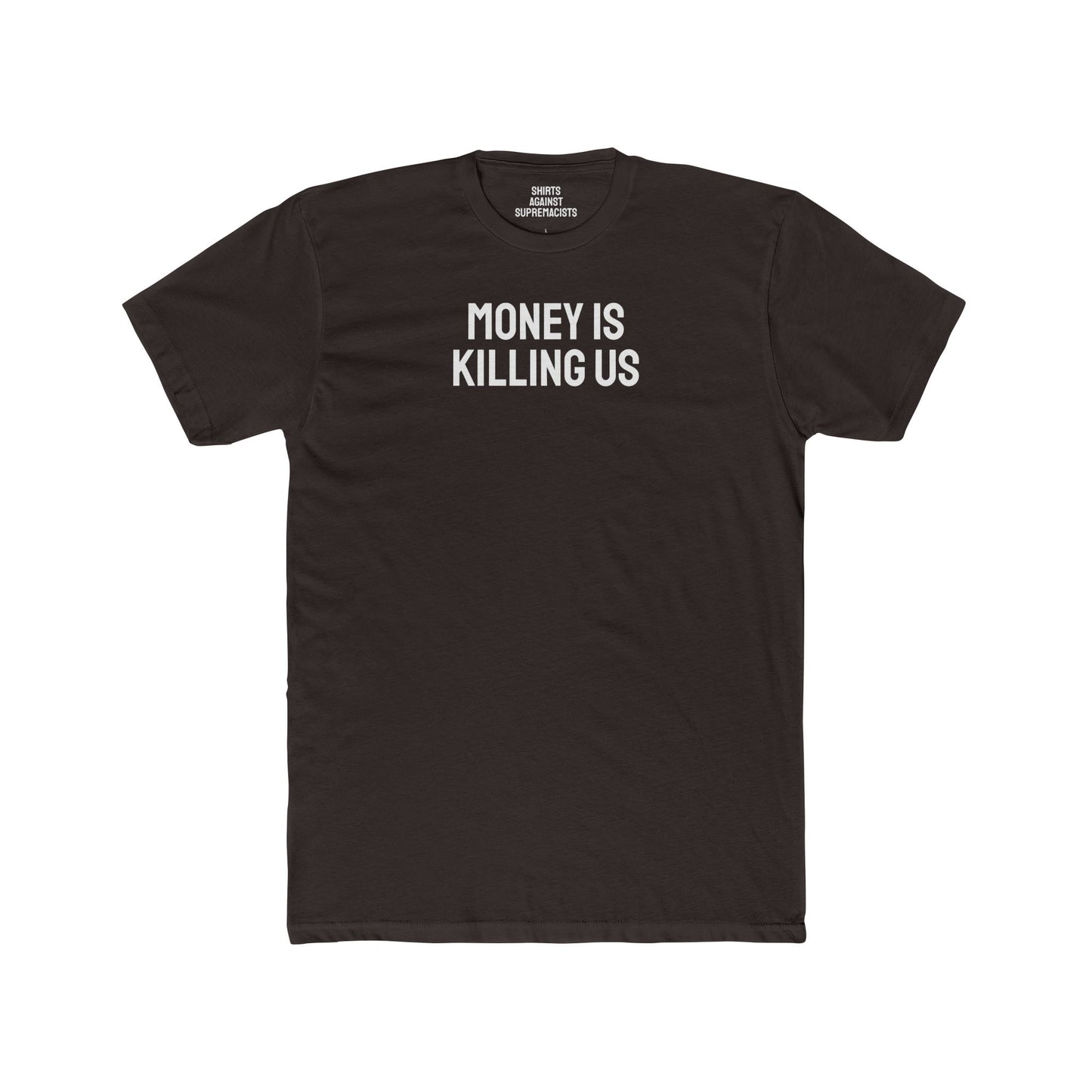 Money Is Killing Us - Unisex Cotton Crew Tee