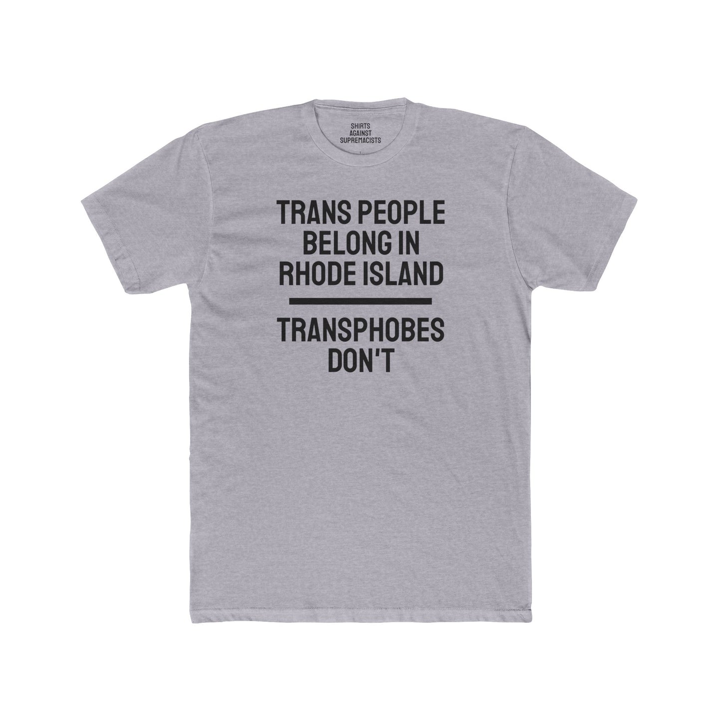 Trans People Belong In Rhode Island Transphobes Don't - Unisex Cotton Crew Tee