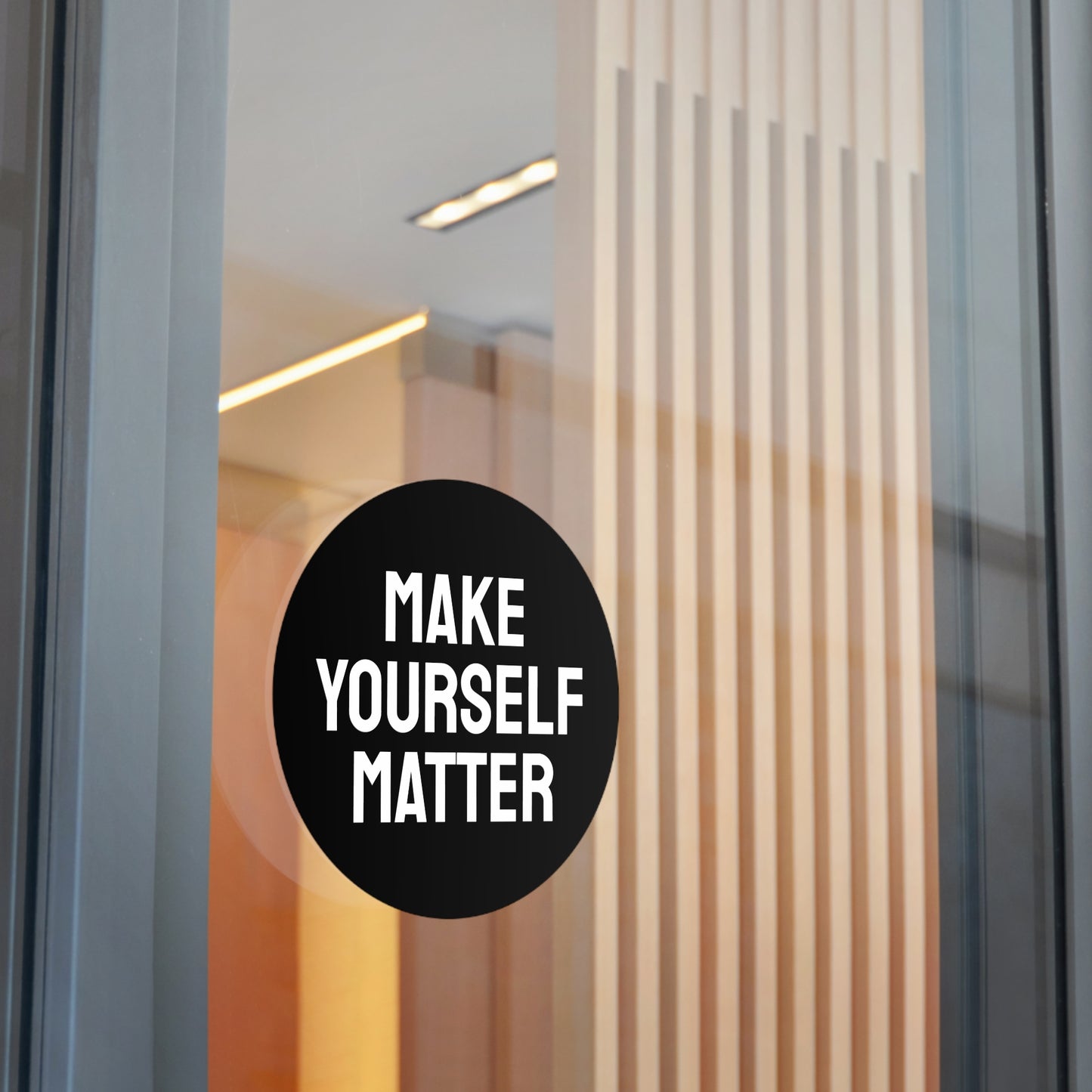 Make Yourself Matter - Round Vinyl Stickers
