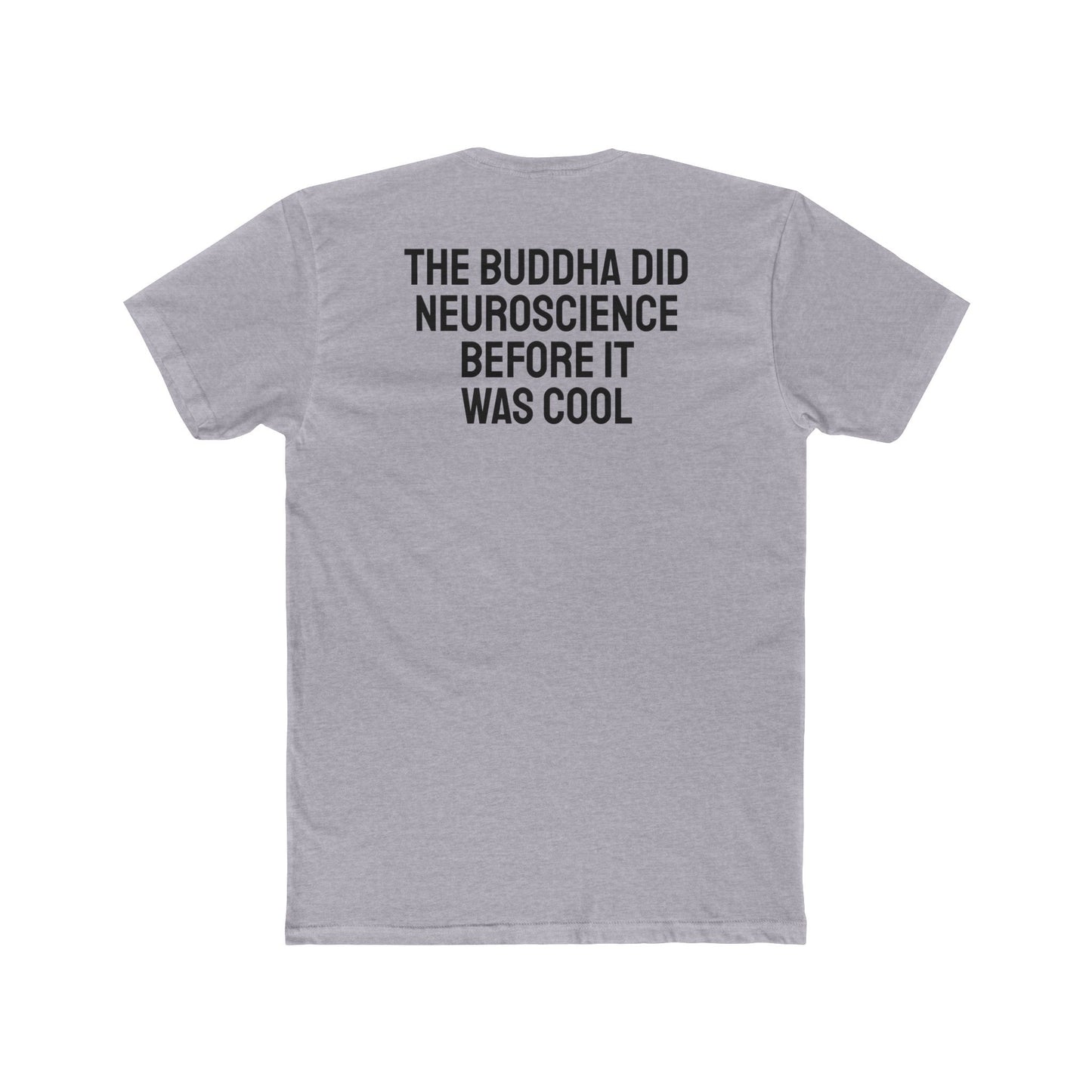 The Buddha Did Neuroscience Before It Was Cool - Unisex Cotton Crew Tee