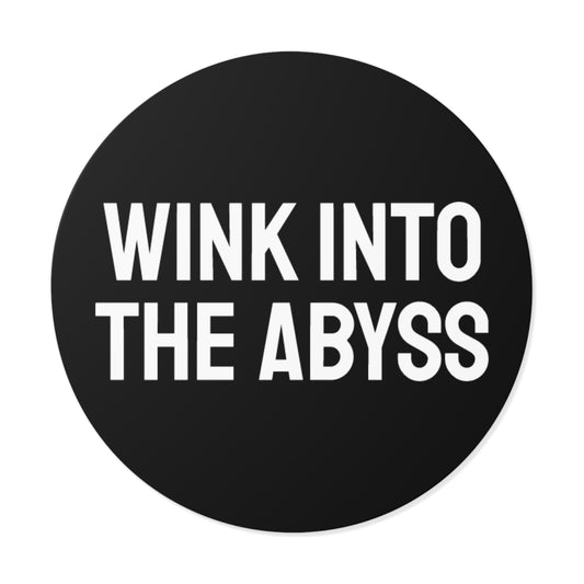 Wink Into The Abyss - Round Vinyl Stickers