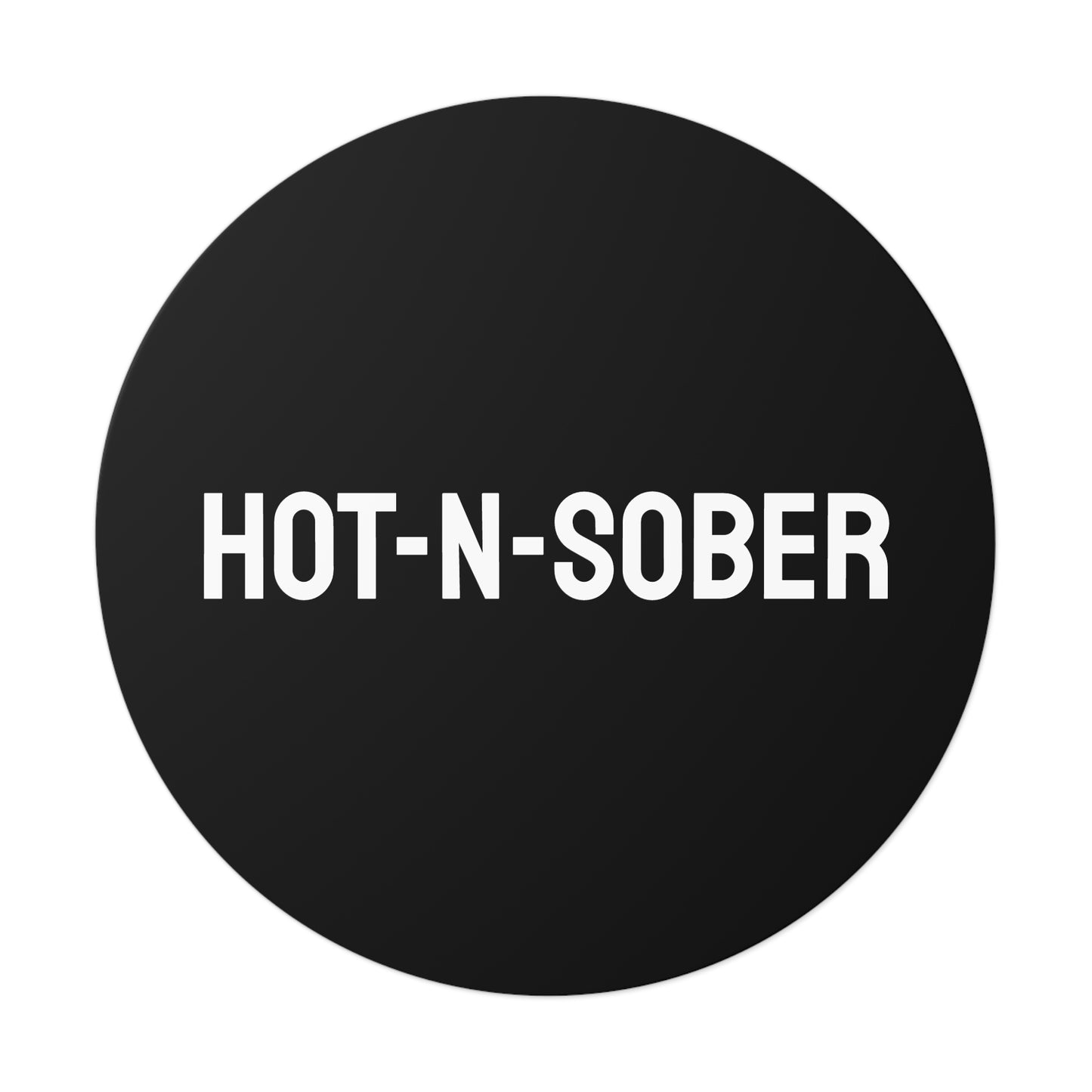 Hot-N-Sober - Round Vinyl Stickers