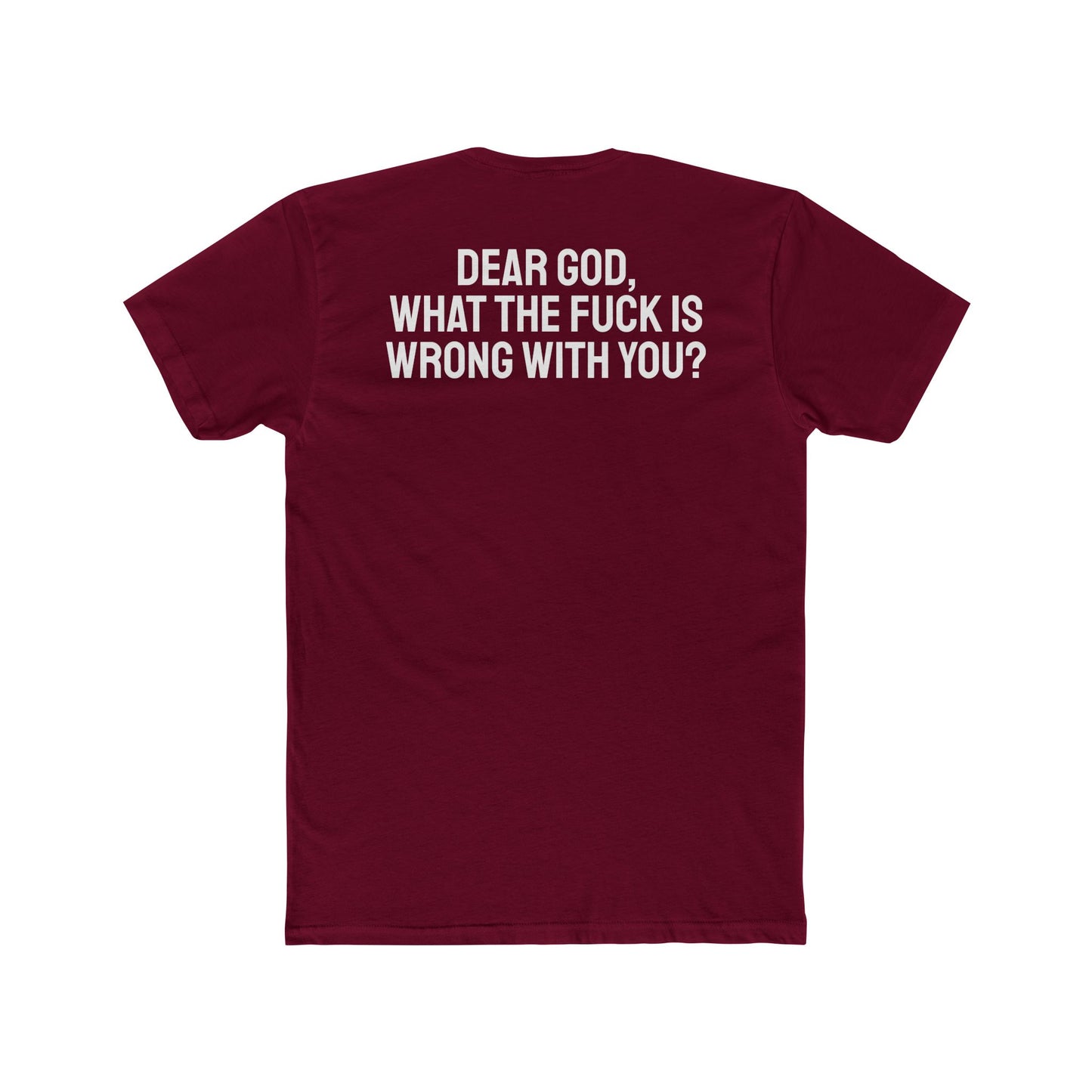 Dear God, What The Fuck Is Wrong With You? - Unisex Cotton Crew Tee