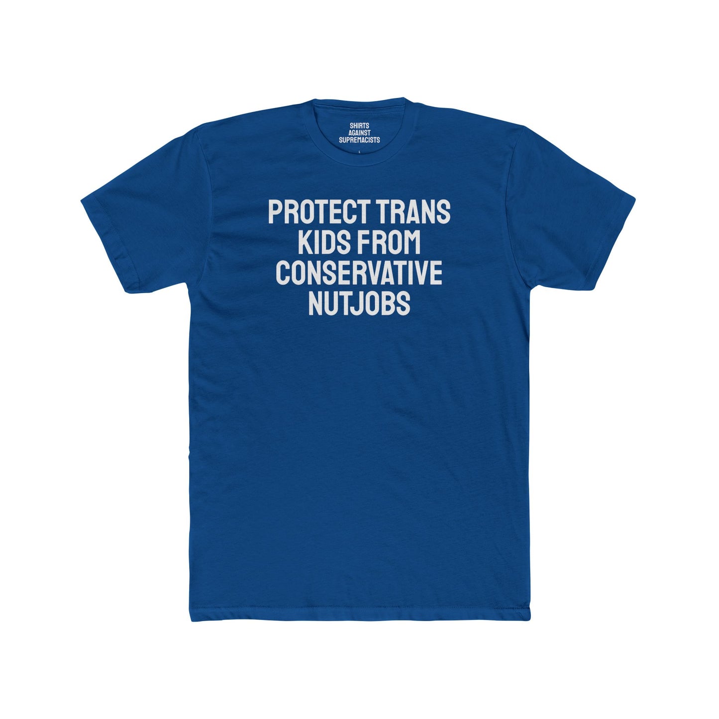 Protect Trans Kids From Conservative Nutjobs - Unisex Cotton Crew Tee