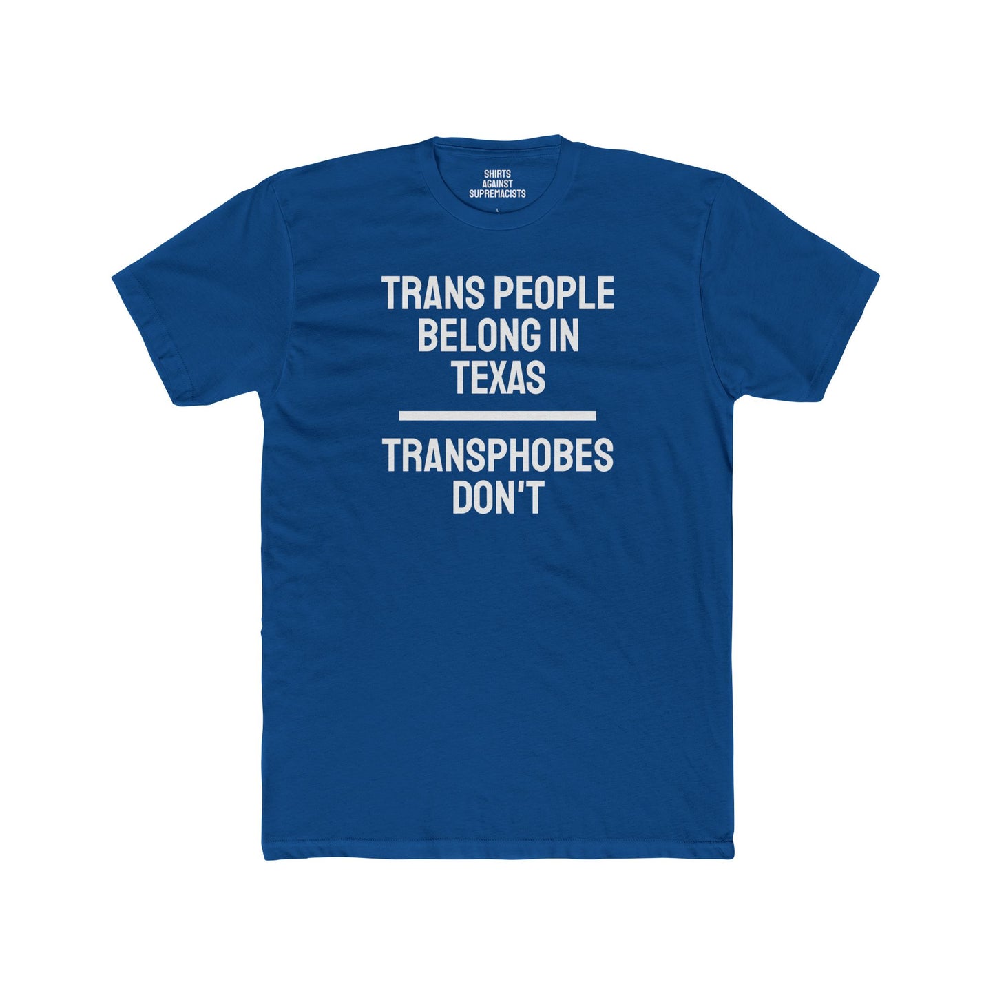 Trans People Belong In Texas Transphobes Don't - Unisex Cotton Crew Tee