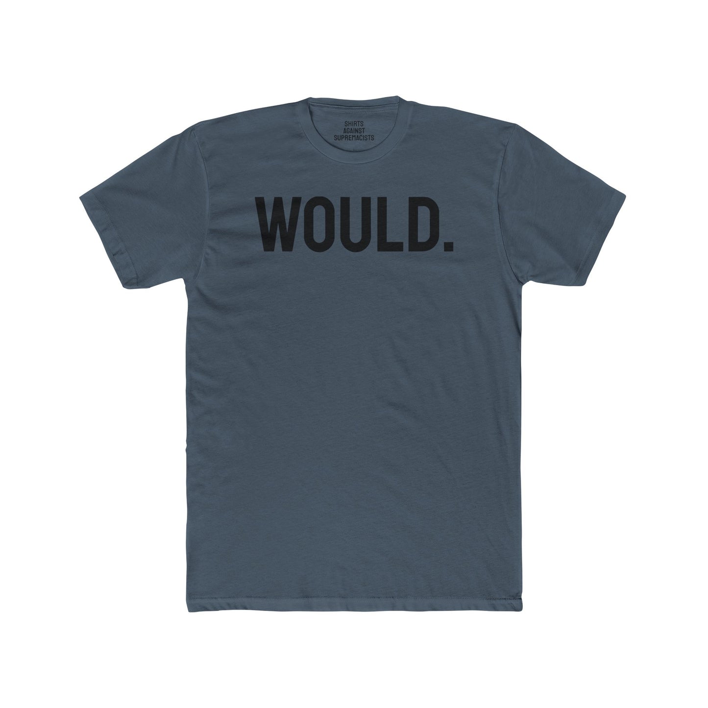 Would. - Unisex Cotton Crew Tee