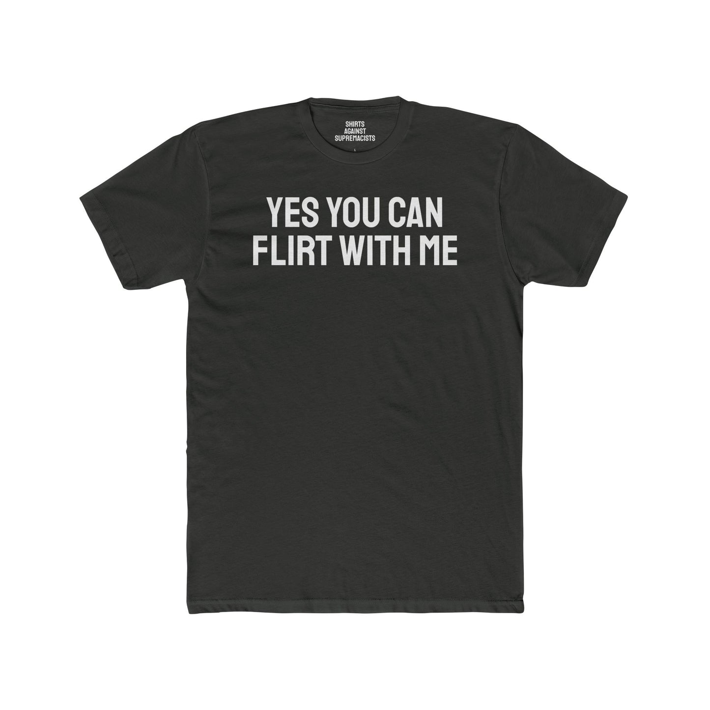 Yes You Can Flirt With Me - Unisex Cotton Crew Tee