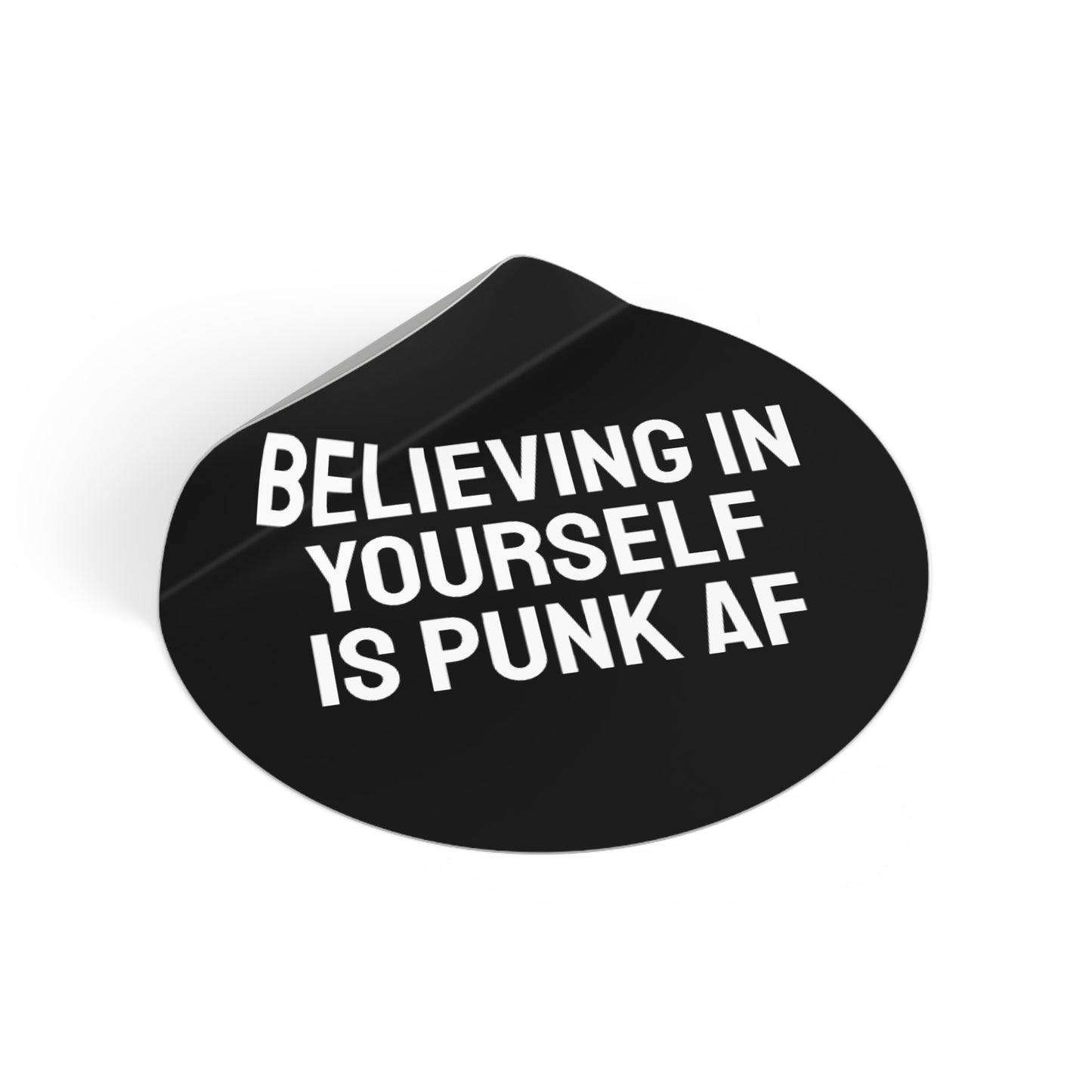 Believing In Yourself Is Punk AF - Round Vinyl Stickers