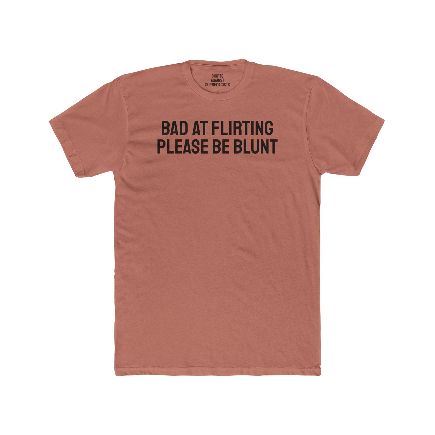 Bad At Flirting Please Be Blunt - Unisex Cotton Crew Tee