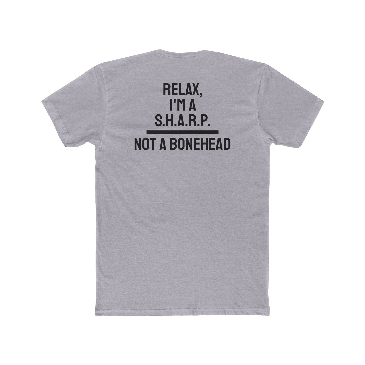 Relax, I'm A S.H.A.R.P. Not A Bonehead - Unisex Cotton Crew Tee