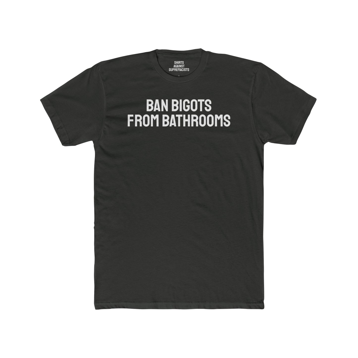 Ban Bigots From Bathrooms - Unisex Cotton Crew Tee