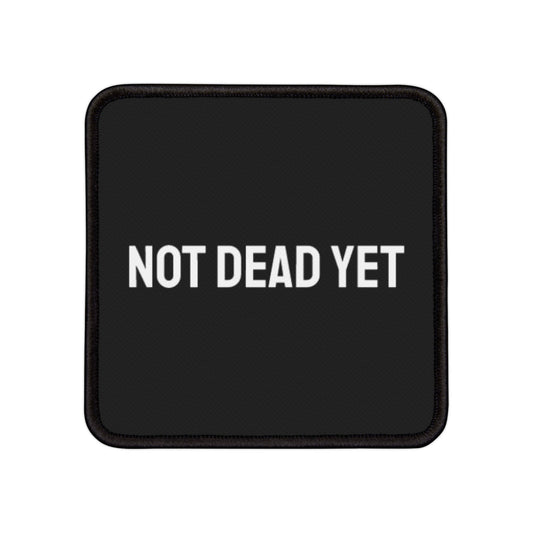 Not Dead Yet - Iron-On Patch