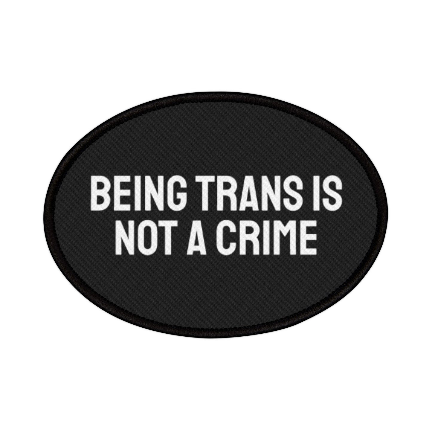 Being Trans Is Not A Crime - Iron-On Patch