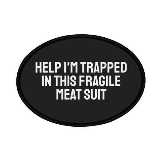 Help I'm Trapped In This Fragile Meat Suit - Iron-On Patch