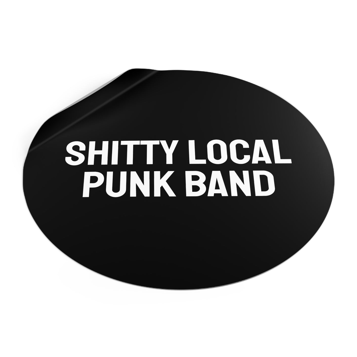 Shitty Local Punk Band - Round Vinyl Stickers
