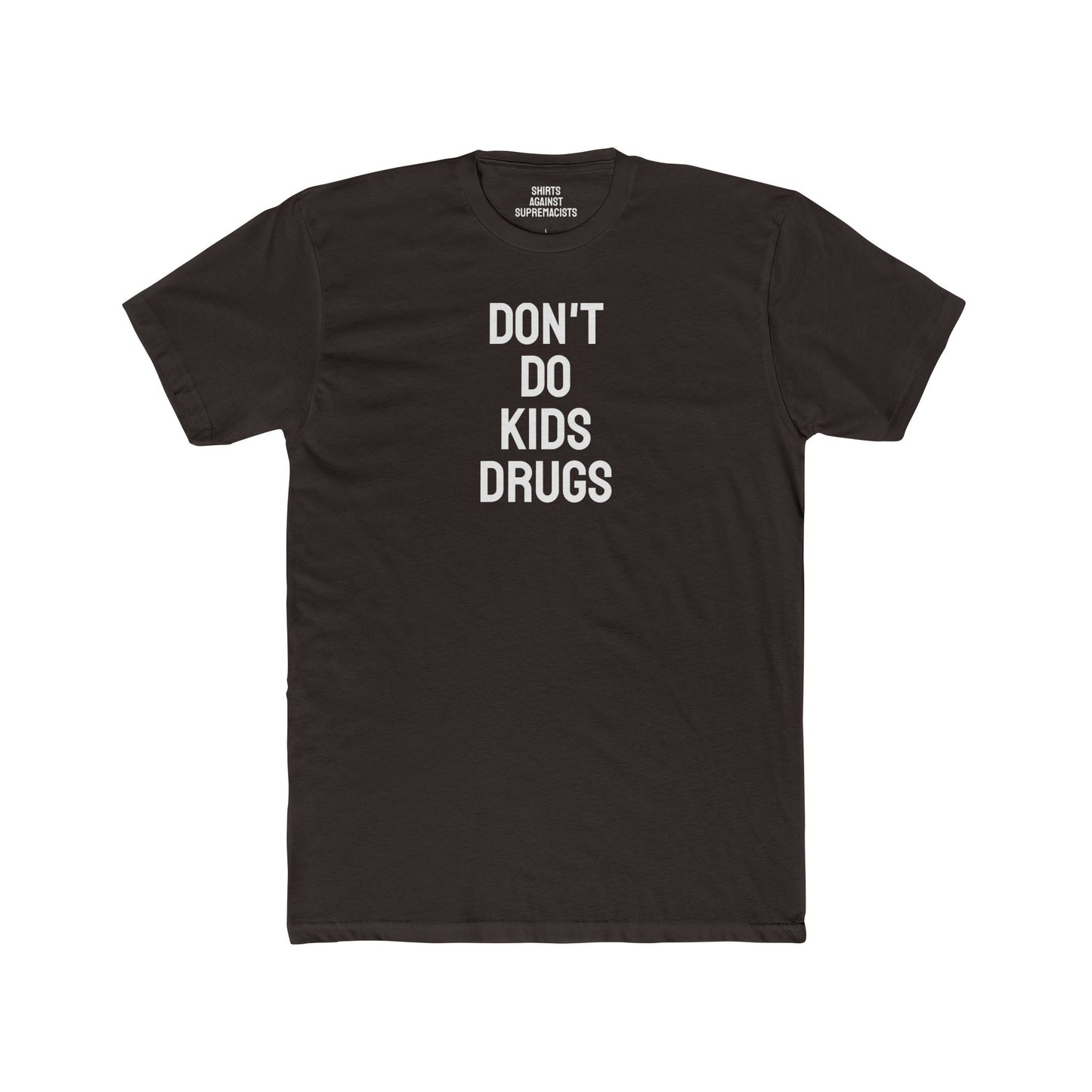 Don't Do Kids Drugs - Unisex Cotton Crew Tee