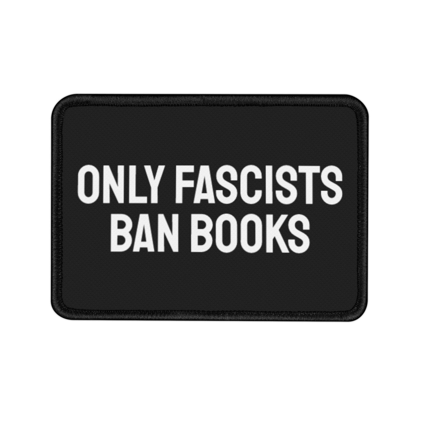 Only Fascists Ban Books - Iron-On Patch