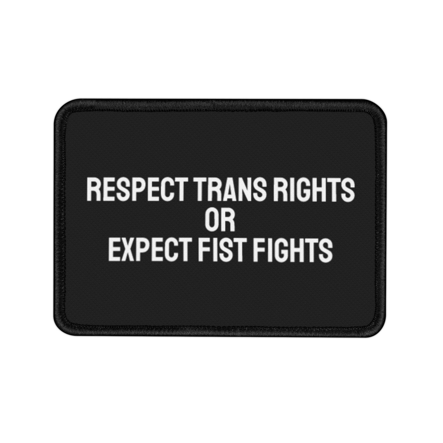 Respect Trans Rights Or Expect First Fights - Iron-On Patch