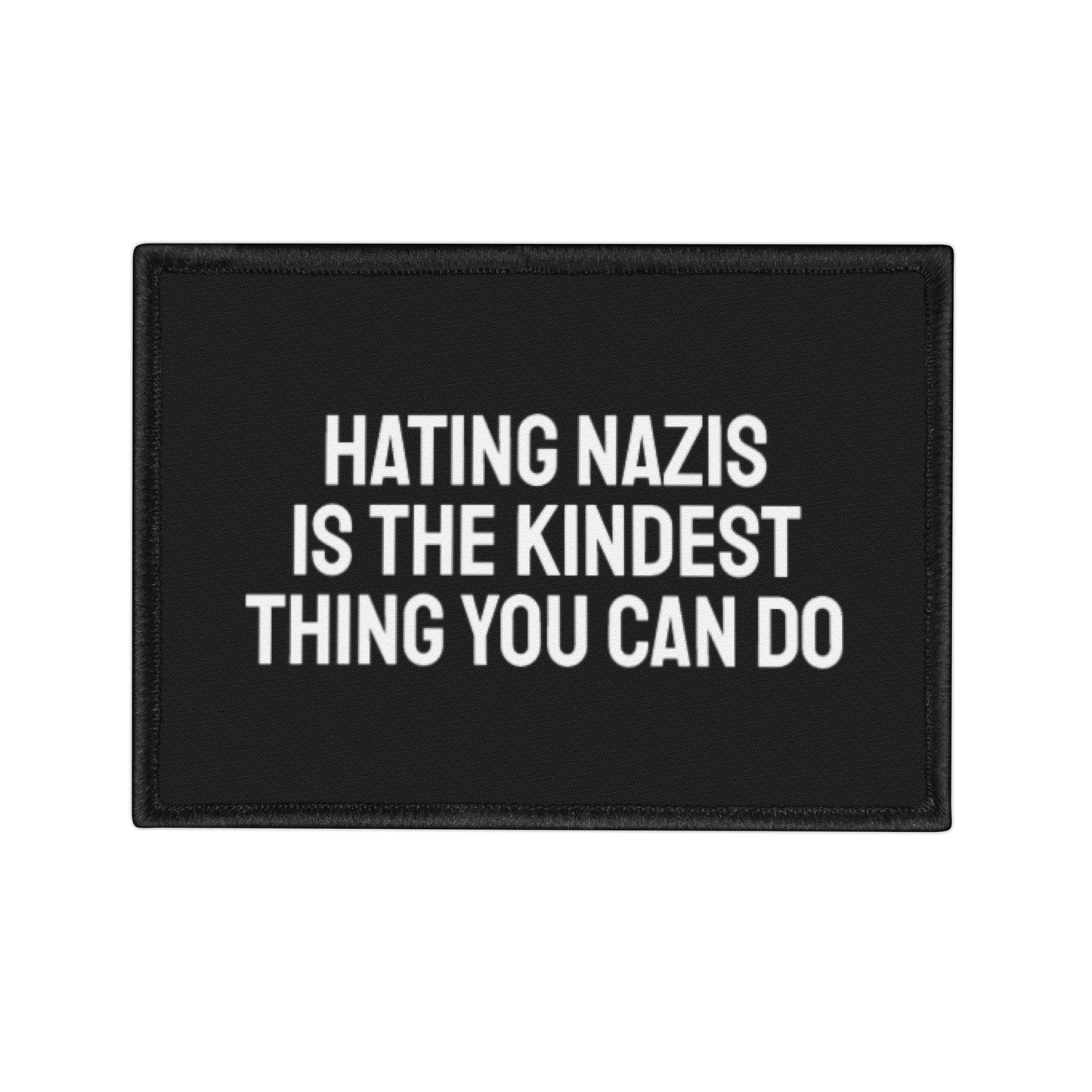 Hating Nazis Is The Kindest Thing You Can Do - Iron-On Patch
