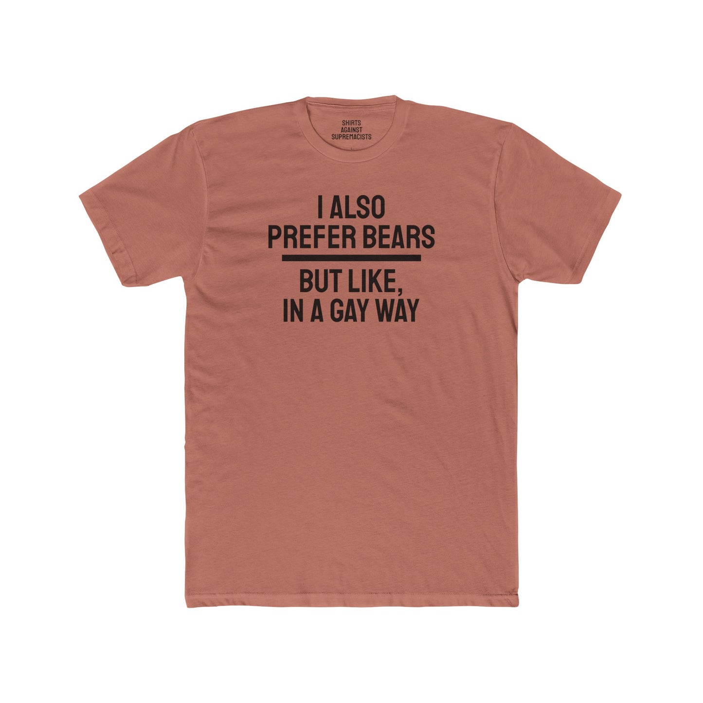 I Also Prefer Bears But Like, In A Gay Way - Unisex Cotton Crew Tee