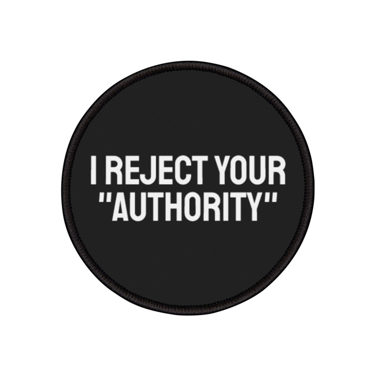 I Reject Your "Authority" - Iron-On Patch