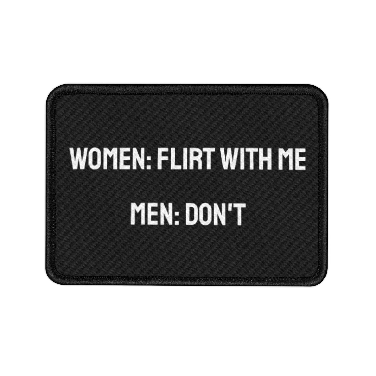 Women: Flirt With Me Men: Don't - Iron-On Patch