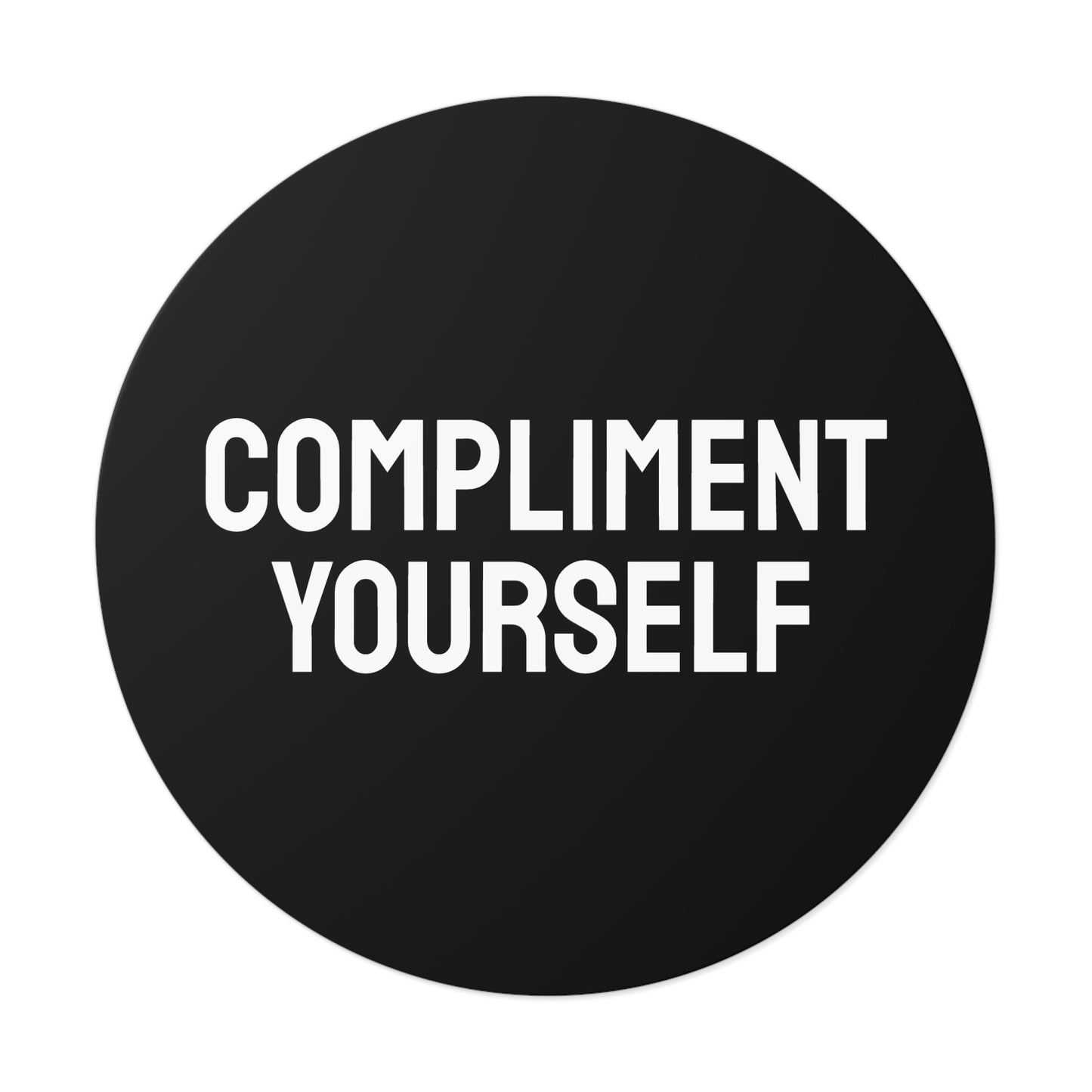 Compliment Yourself - Round Vinyl Stickers
