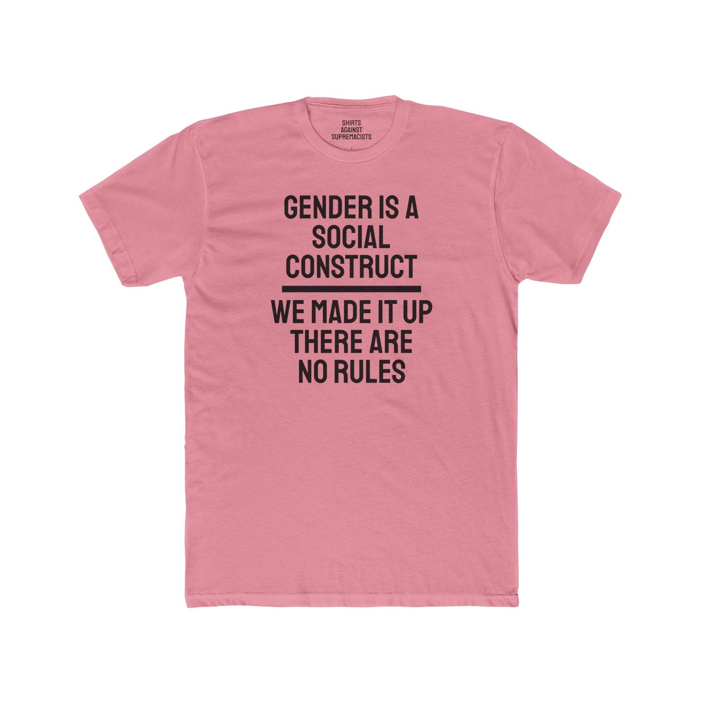 Gender Is A Social Construct We Made It Up There Are No Rules - Unisex Cotton Crew Tee