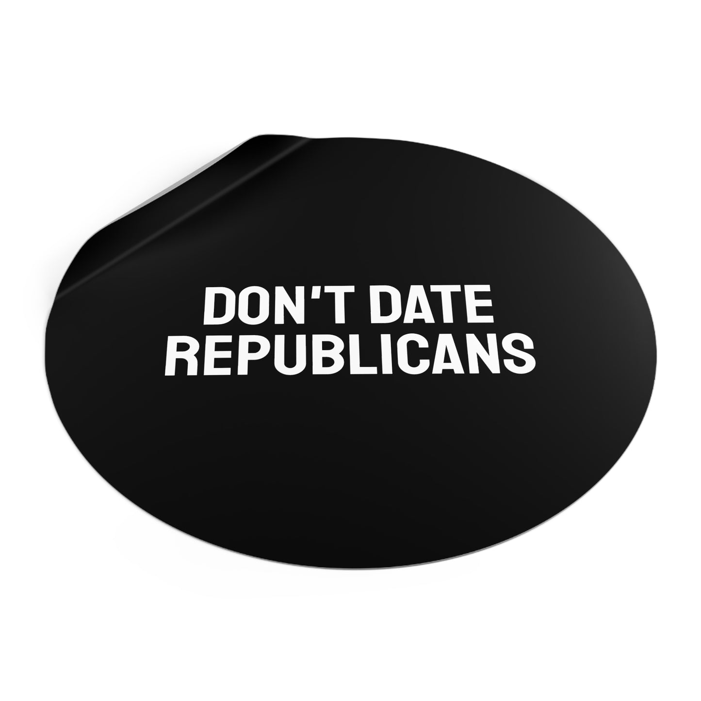 Don't Date Republicans - Round Vinyl Stickers