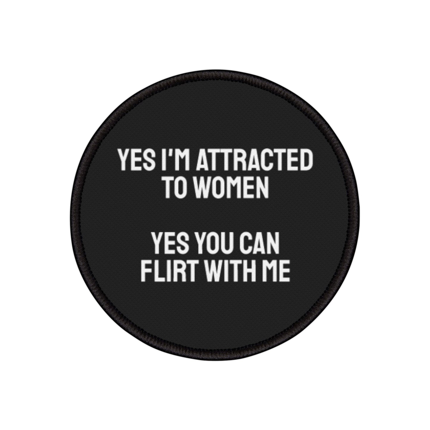 Yes You I'm Attracted To Women Yes You Can Flirt With Me - Iron-On Patch