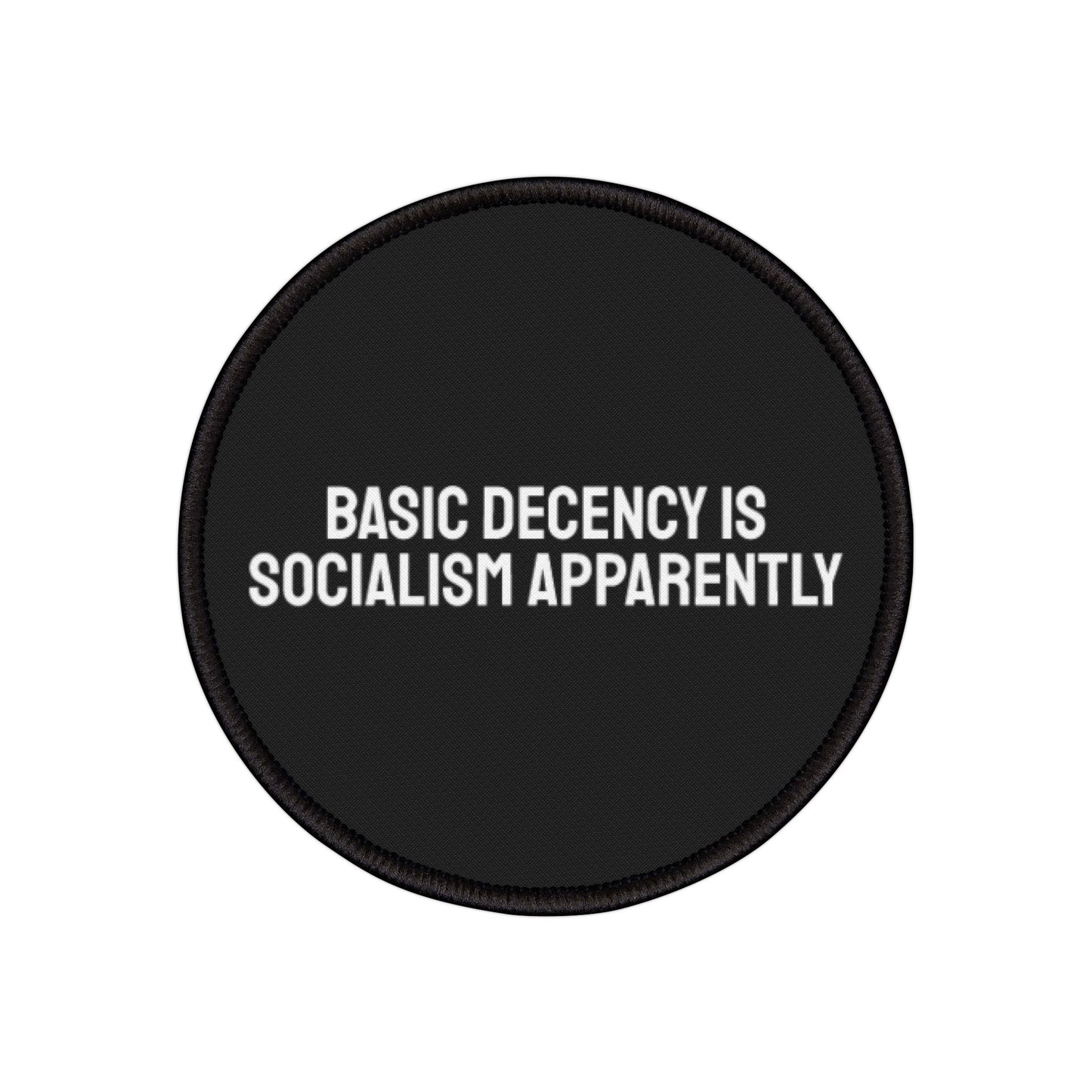 Basic Decency Is Socialism Apparently - Iron-On Patch